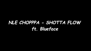 NLE CHOPPA - Shotta Flow Remix ft. Blueface [LYRICS]