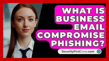 What Is Business Email Compromise Phishing? - SecurityFirstCorp.com