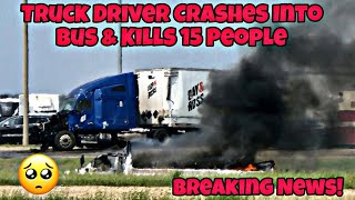 Truck Driver Crashes Into Bus &amp; 15 People Die 😔 RIP To All Involved ❤️