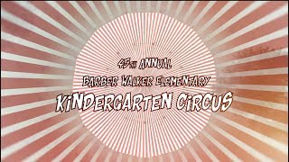 Barbara Walker Elementary Kindergarten Circus 2018