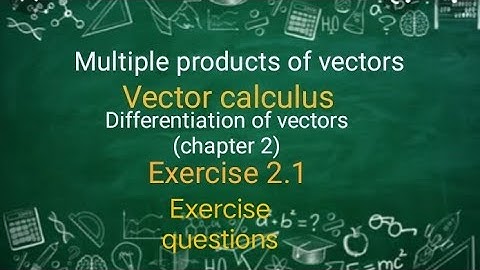 Vector calculus Ex 2.1 (Exercise questions) Ba/Bsc 2nd sem
