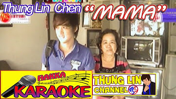 KARAOKE "Mama" by.Thunglin Chen