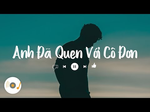 Video Anh Đã Quen Với Cô Đơn ( Lyric Video ) - Soobin | Anh... - youtube
