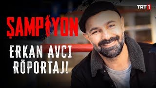 Erkan Avcı - Röportaj