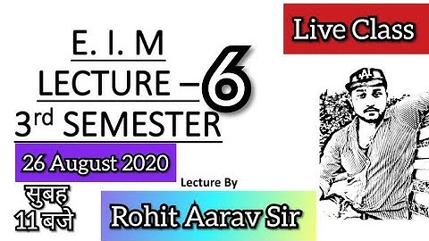 E. I. M. Lecture 6 : 25 AUGUST 2020 :: ROHIT AARAV ::