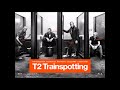 Trainspotting 2 full soundtrack