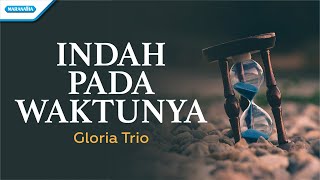 Indah Pada Waktunya - Gloria Trio (with lyric)
