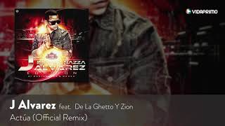 J Alvarez feat De La Ghetto Zion Actua Remix J Alvarez Edition Audio