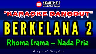 BERKELANA 2 KARAOKE NADA PRIA RHOMA IRAMA
