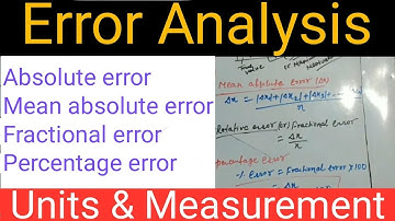 Error Analysis(Absolute error,fractional error,percentage error),GS,Physics,Class-11th & Other Exams