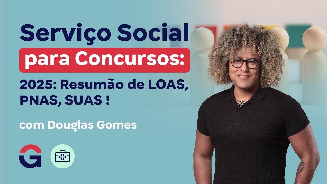 Serviço Social para Concursos 2025: Resumão de LOAS, PNAS, SUAS !