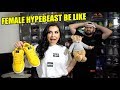 10 TYPES OF FEMALE HYPEBEAST