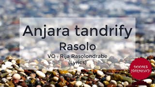 Anjara tandrify - Rasolo (VO : Rija Rasolondraibe) Lyrics