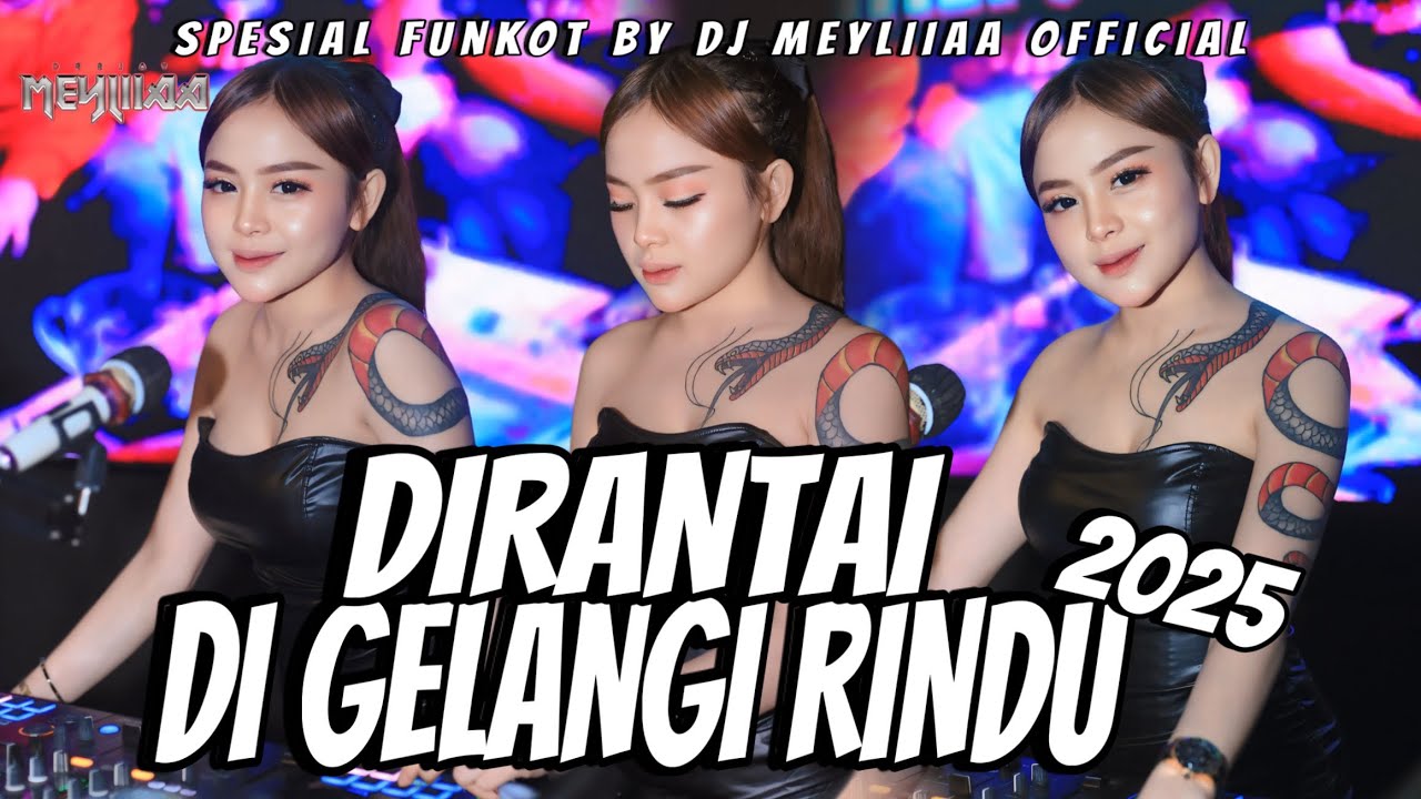 FUNKOT - DIRANTAI DIGELANG RINDU  [EXIST - INDAH YASTAMI COVER] NEW REMIX 2025 BY DJ MEYLIA