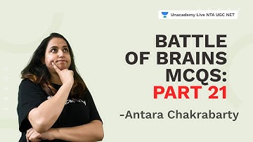 Battle of Brains MCQs: Part 21 |  Unacademy Live NTA UGC NET by Antara Chakrabarty