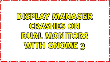 Ubuntu: Display Manager Crashes on Dual Monitors with GNOME 3