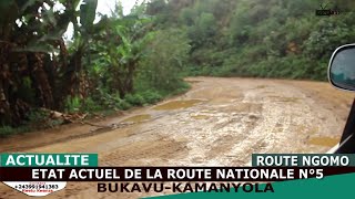 RN5 BUKAVU-KAMANYOLA(NGOMO) ETAT ACTUEL DE LA ROUTE NATIONALE N°5 QUI RELIE BUKAVU ET KAMANYOLA