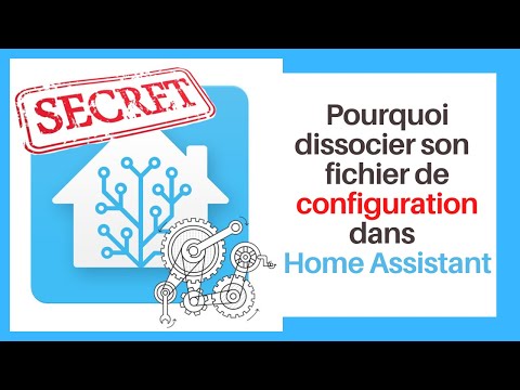 Dissocier son fichier de configuration Home Assistant : exemple avec secrets.yaml