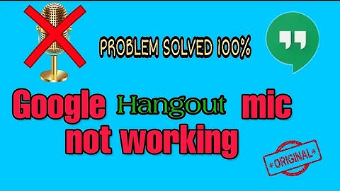 How to fix Google hangout mic not working problem 2023