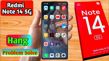 redmi note 14 5g hang problem solve, redmi note 14 5g hanging problem solution