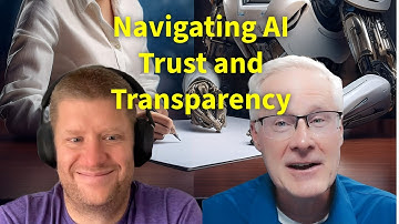 Navigating the AI Landscape: Trust and Transparency #276