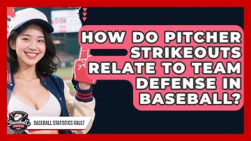 How Do Pitcher Strikeouts Relate To Team Defense In Baseball? - Baseball Statistics Vault