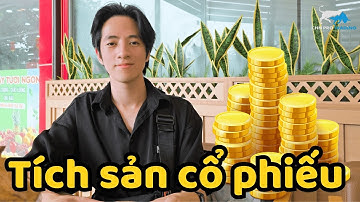 30 Phút Học Tích Sản Cổ Phiếu - Tiết Kiệm 10 Năm Lao Động
