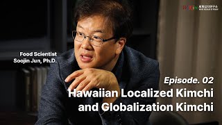 [Ep 02] Hawaiian Localized Kimchi and Globalization Kimchi