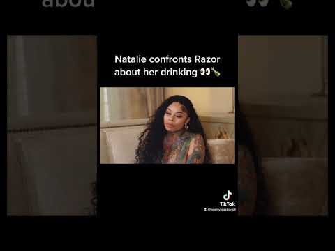 Natalie Confronts Razor About Her Drinking