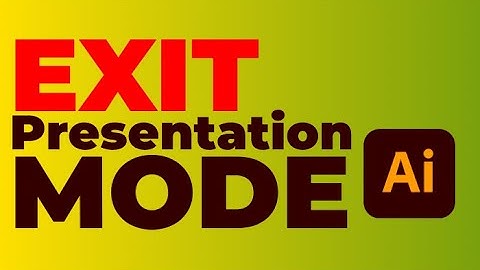 How to Get Out of Presentation Mode in Illustrator