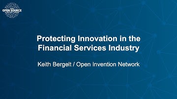 Protecting Innovation in the Financial Services Industry - Keith Bergelt, Open Invention Network