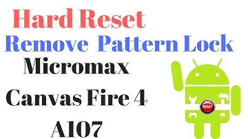 How to Hard Reset OR Remove Pattern Lock in Micromax Canvas Fire 4 A107