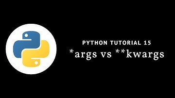 *args vs **kwargs | Advanced Python | Tutorial 15