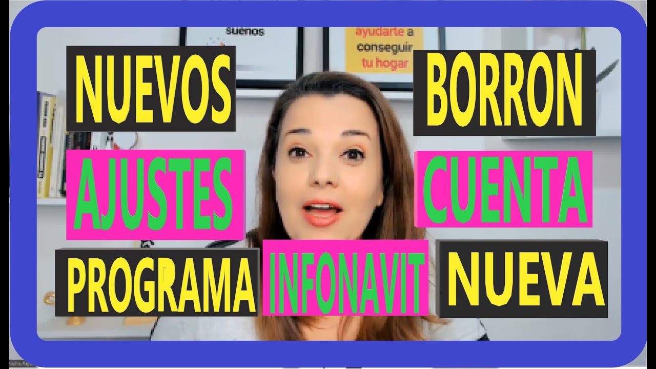 Nuevos ajustes al programa de Infonavit BORRON Y CUENTA NUEVA - YouTube