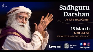 Sadhguru Darshan  Live From Isha Yoga Center - 15 Mar