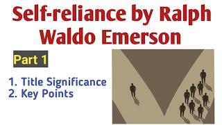 Self-reliance by Ralph Waldo Emerson Explanation| Self-reliance by Ralph Waldo Emerson Summary.