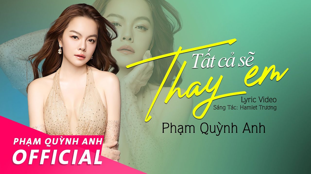 Tất Cả Sẽ Thay Em - Phạm Quỳnh Anh x Hamlet Trương | Lyric Video