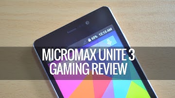 Micromax Unite 3 Gaming Review | Techniqued