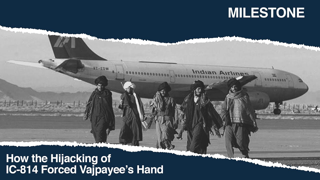 how-the-hijacking-of-ic-814-forced-vajpayee-s-hand-milestone-making