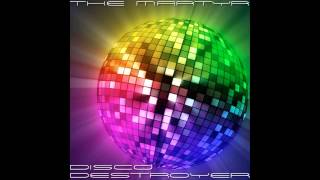 The Martyr - Disco Destroyer!
