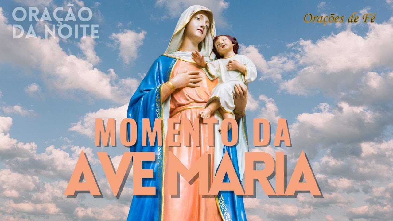 ❤️ MOMENTO DA AVE MARIA - #OraçãodaNoite - Dia 13 de junho - YouTube