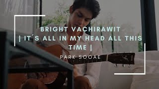 Bright Vachirawit - It´s all in my head all this time / ตกลงฉันคิดไปเองใช่ไหม [ SUB ESPAÑOL ]