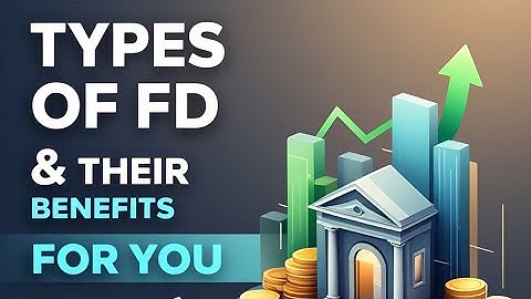 "Fixed Deposits (FD) Explained: Types & Benefits You Should Know!"