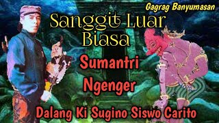 SANGGIT LUAR BIASA SUMANTRI~SUKRASONO~DALANG KI SUGINO SISWO CARITO