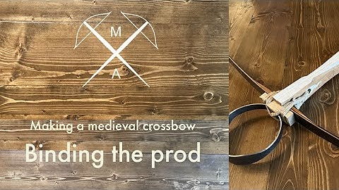 Making a Medieval Crossbow Part 2: Binding the Prod