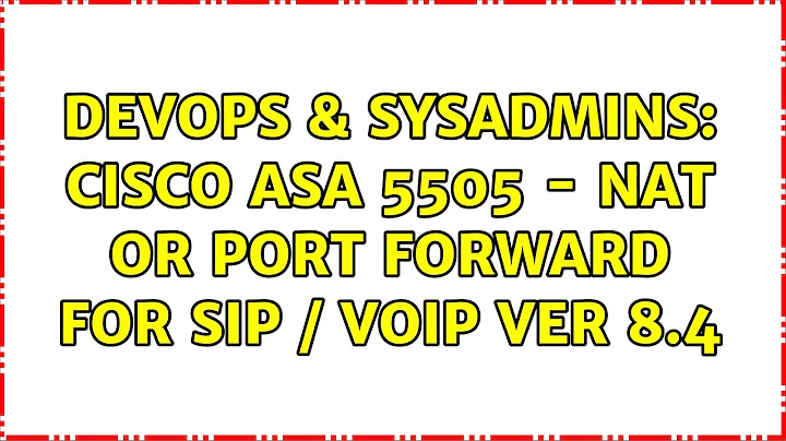 DevOps & SysAdmins: Cisco ASA 5505 - NAT or Port Forward for SIP / VoIP ver 8.4