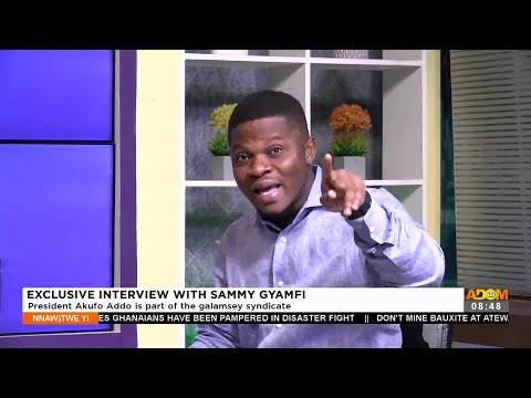 Exclusive Interview with Sammy Gyamfi - Nnawotwi Yi on Adom TV (10-9-22)