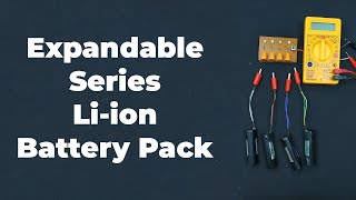 Do-It-Yourself Cheap : Expandable Series Li-ion Battery Pack