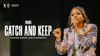 Catch and Keep  Pastor Sarah Jakes Roberts