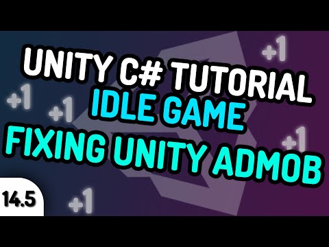 FIXING UNITY GOOGLE ADMOB! - Unity C# Idle Game Tutorial Series (Ep.14.5) [2020]